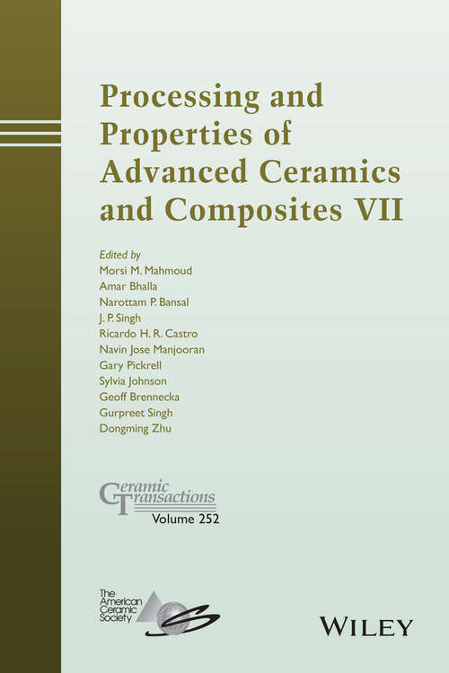 Processing and Properties of Advanced Ceramics and Composites VII: Ceramic Transactions, Volume 252