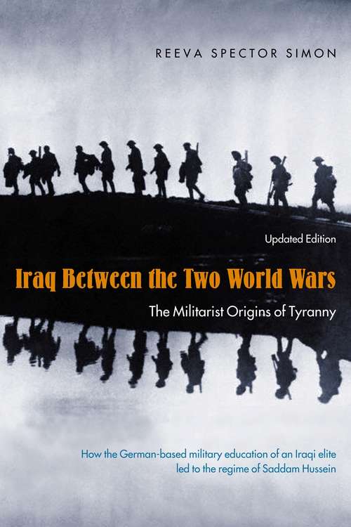 Book cover of Iraq Between the Two World Wars, revised edition: The Militarist Origins of Tyranny