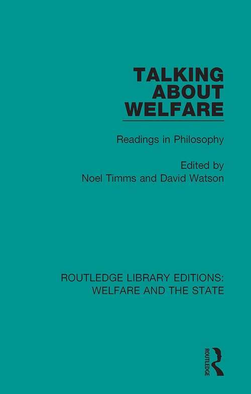 Talking About Welfare: Readings in Philosophy (Routledge Library Editions: Welfare and the State #22)