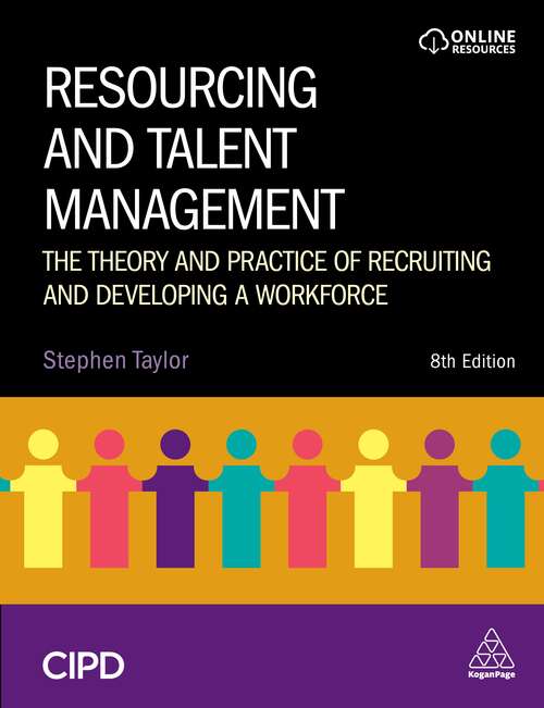 Resourcing and Talent Management: The Theory and Practice of Recruiting and Developing a Workforce