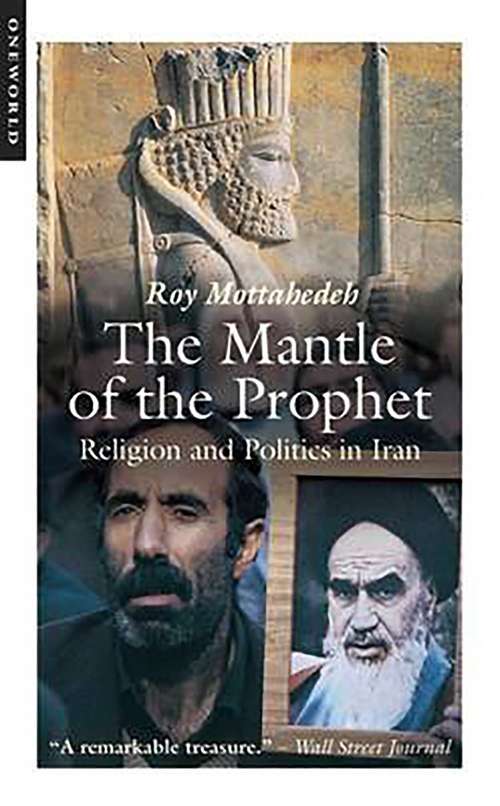 Book cover of The Mantle of the Prophet: Religion and Politics in Iran