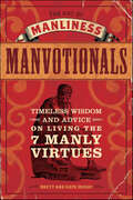 The Art of Manliness: Timeless Wisdom and Advice on Living the 7 Manly Virtues