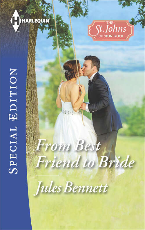 Book cover of From Best Friend to Bride: Not Quite Married A Forever Kind Of Family From Best Friend To Bride (St. Johns of Stonerock #3)