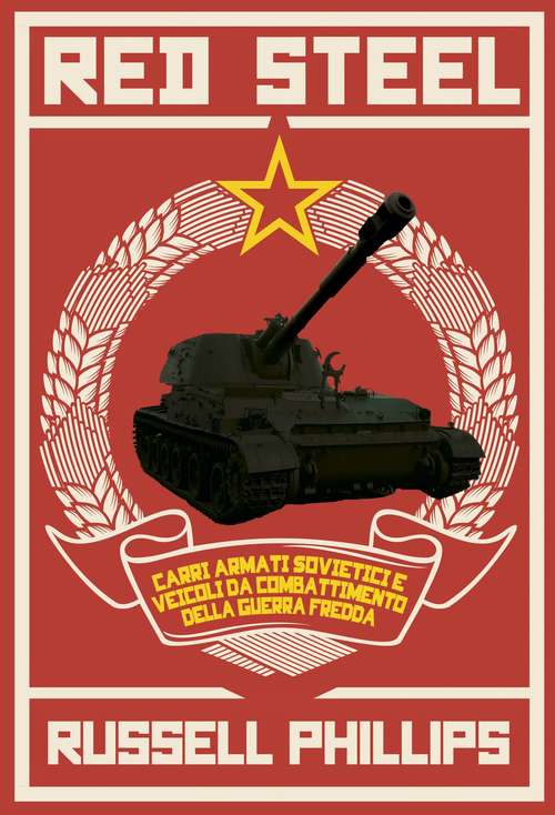 Book cover of Red Steel: Carri armati sovietici e veicoli da combattimento della guerra fredda