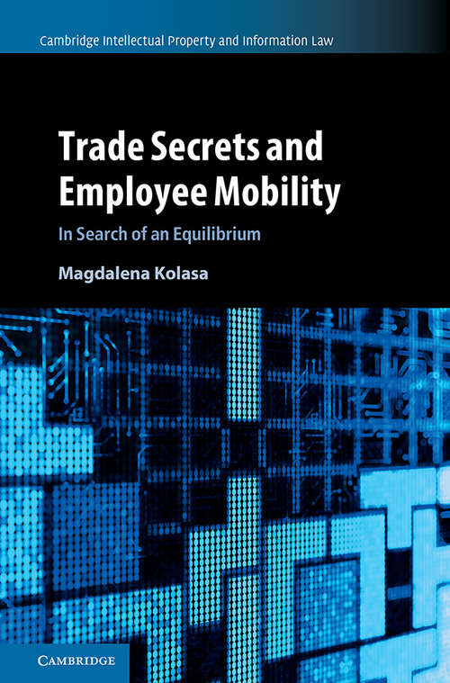 Book cover of Trade Secrets and Employee Mobility: In Search of an Equilibrium (Cambridge Intellectual Property and Information Law #44)