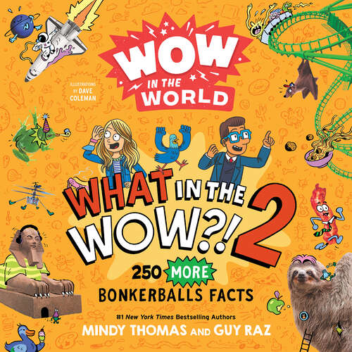 Book cover of Wow in the World: 250 MORE Bonkerballs Facts (Wow in the World)