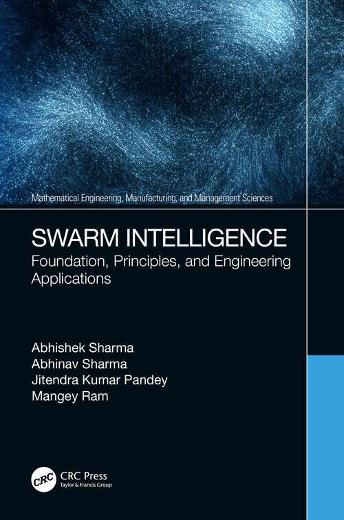 Swarm Intelligence: Foundation, Principles, and Engineering Applications (Mathematical Engineering, Manufacturing, and Management Sciences)
