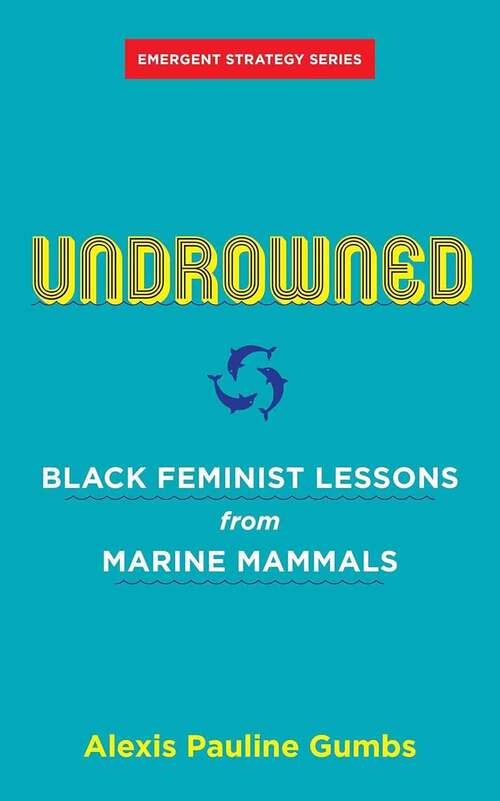 Book cover of Undrowned: Black Feminist Lessons from Marine Mammals