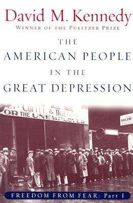 The American People in the Great Depression: Freedom from Fear Part One