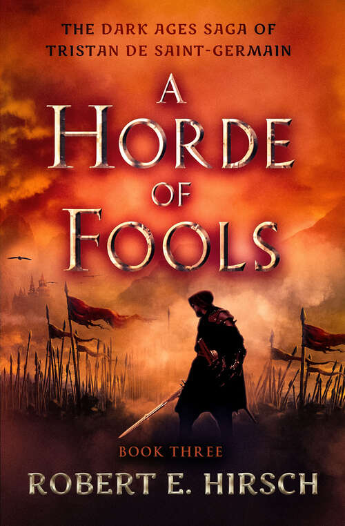 Book cover of A Horde of Fools: The Dark Ages Saga Of Tristan De Saint-germain (The Dark Ages Saga of Tristan de Saint-Germain: Vol. 3)
