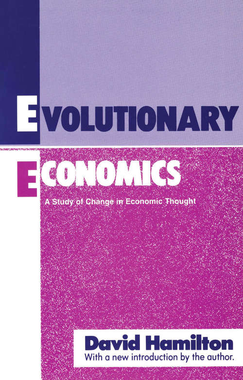 Evolutionary Economics: A Study of Change in Economic Thought (Routledge Advances In Heterodox Economics Ser. #11)