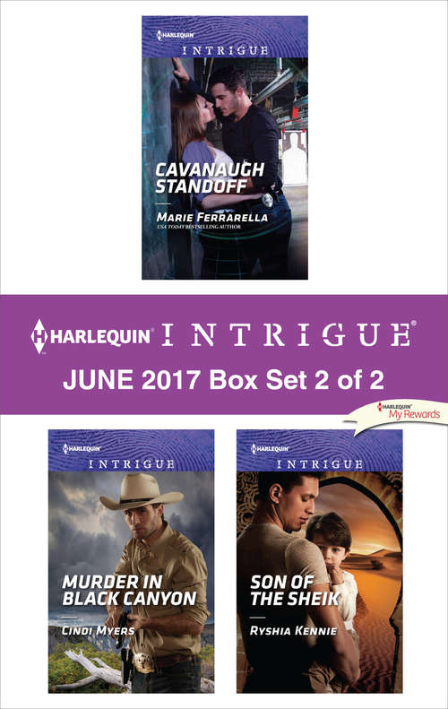Harlequin Intrigue June 2017 - Box Set 2 of 2: Cavanaugh Standoff\Murder in Black Canyon\Son of the Sheik