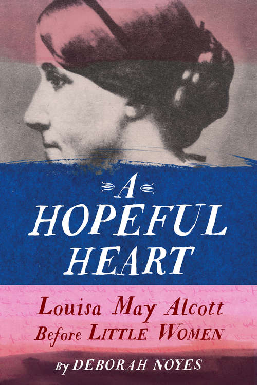 Book cover of A Hopeful Heart: Louisa May Alcott Before Little Women