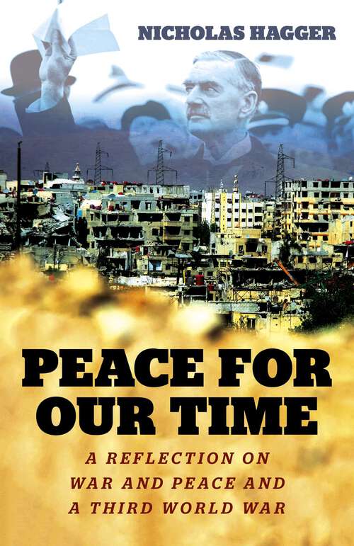 Book cover of Peace for our Time: A Reflection on War and Peace and a Third World War