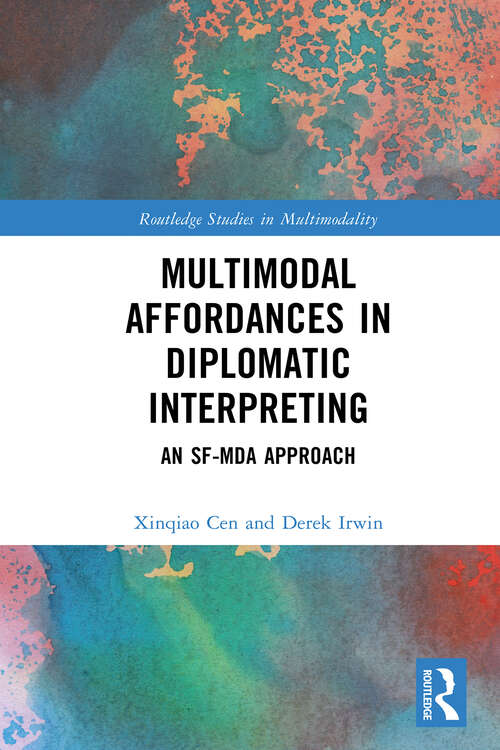 Book cover of Multimodal Affordances in Diplomatic Interpreting: An SF-MDA Approach (1) (Routledge Studies in Multimodality)