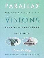 Parallax Visions: Making Sense of American–East Asian Relations at the End of the Century