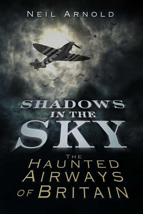 Book cover of Shadows in the Sky: The Haunted Airways of Britain