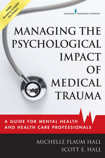 Book cover of Managing the Psychological Impact of Medical Trauma: A Guide for Mental Health and Health Care Professionals