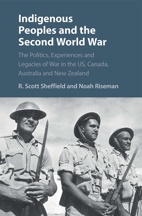 Book cover of Indigenous Peoples and the Second World War: The Politics, Experiences and Legacies of War in the US, Canada, Australia and New Zealand