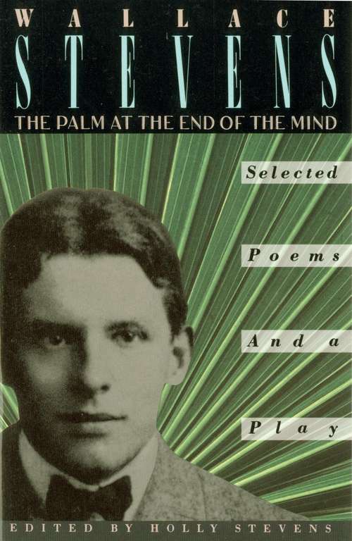 Book cover of The Palm at the End of the Mind: Selected Poems and a Play