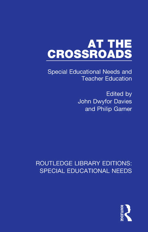 At the Crossroads: Special Educational Needs and Teacher Education (Routledge Library Editions: Special Educational Needs #13)