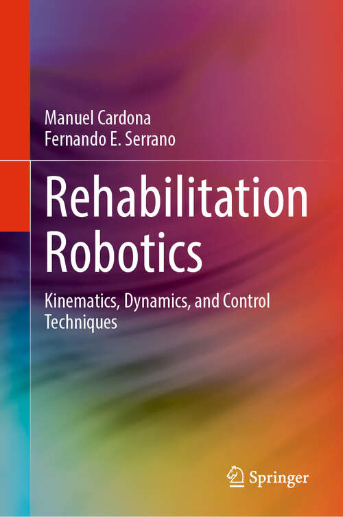 Book cover of Rehabilitation Robotics: Kinematics, Dynamics, and Control Techniques