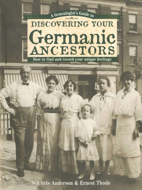 A Genealogist's Guide to Discovering Your Germanic Ancestors (Discovering Your Ancestors Ser.)