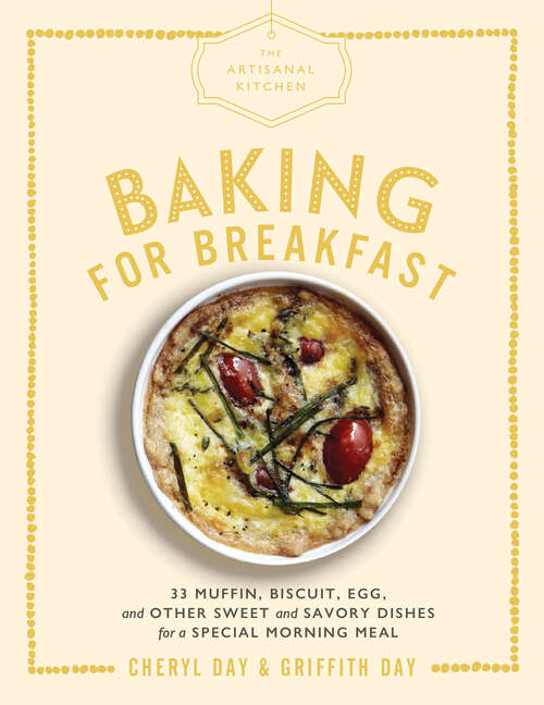 Book cover of The Artisanal Kitchen: 33 Muffin, Biscuit, Egg, and Other Sweet and Savory Dishes for a Special Morning Meal (The Artisanal Kitchen)
