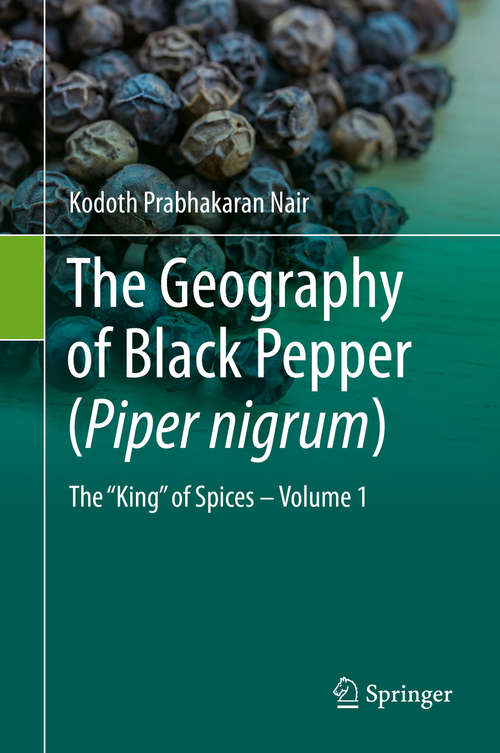 Book cover of The Geography of Black Pepper (Piper nigrum): The "King" of Spices – Volume 1 (1st ed. 2020)