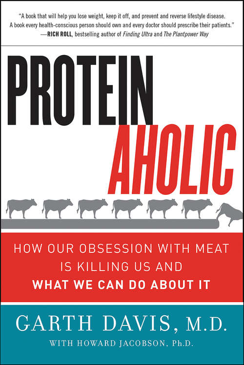 Book cover of Proteinaholic: How Our Obsession with Meat Is Killing Us and What We Can Do About It