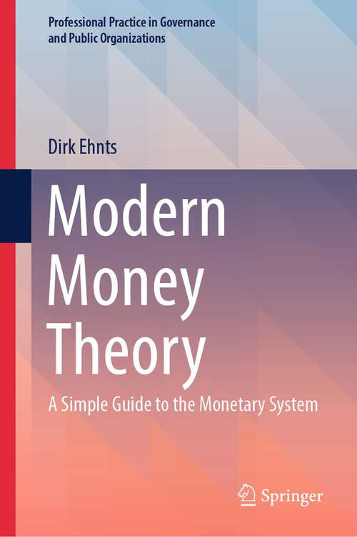 Book cover of Modern Money Theory: A Simple Guide to the Monetary System (2024) (Professional Practice in Governance and Public Organizations)