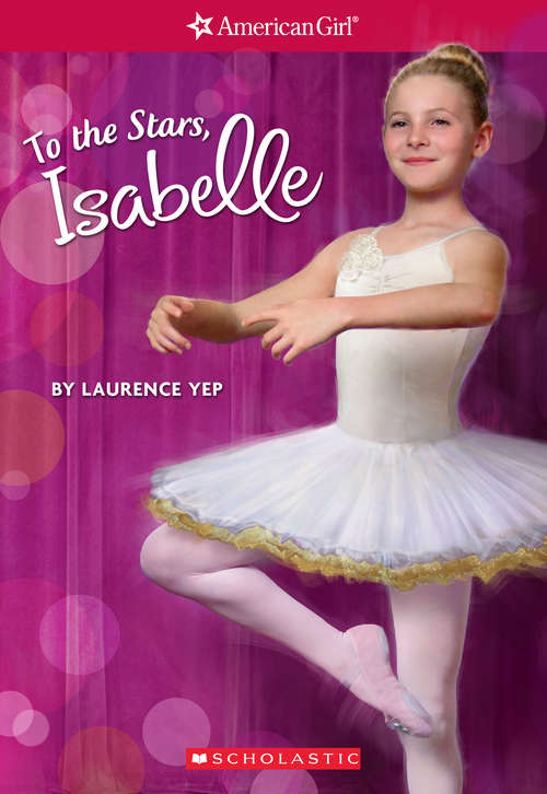 Book cover of To the Stars, Isabelle: Girl of the Year 2014, Book 3) (Girl of the Year)
