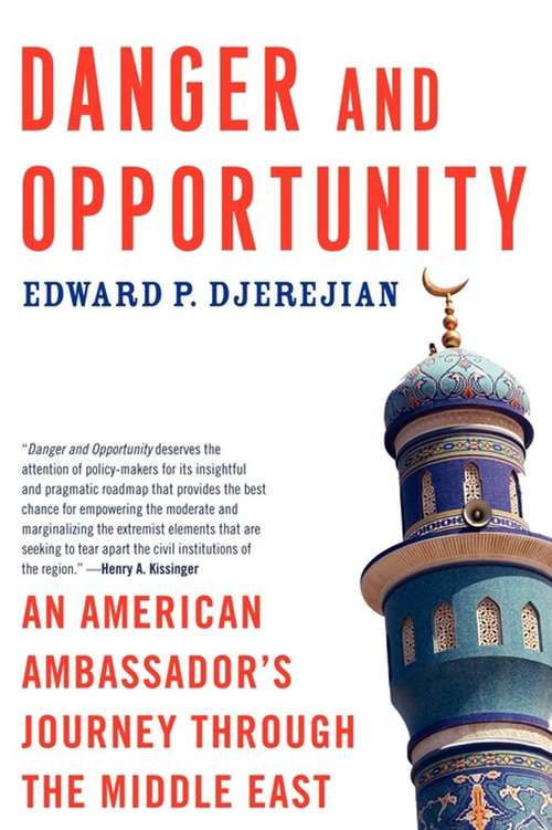 Book cover of Danger and Opportunity: An American Ambassador's Journey Through the Middle East