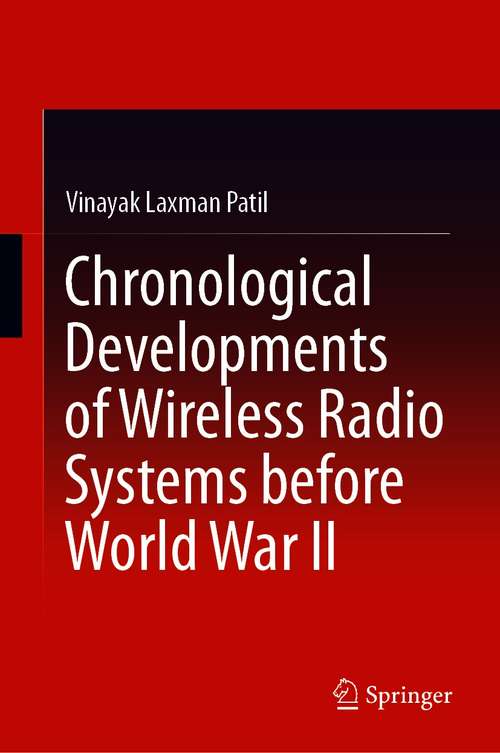 Book cover of Chronological Developments of Wireless Radio Systems before World War II (1st ed. 2021)