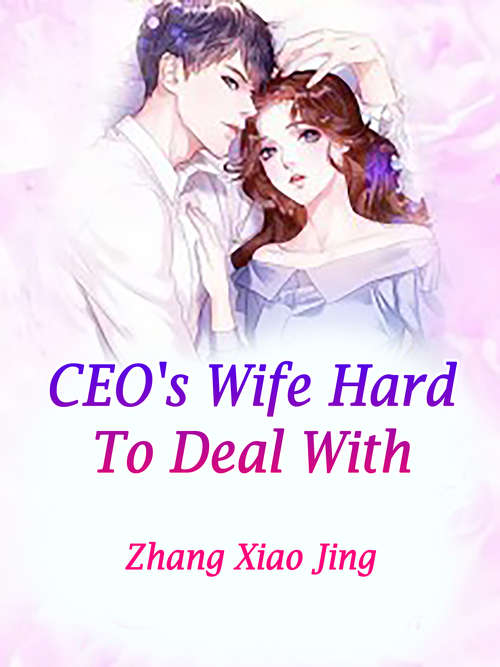 CEO's Wife Hard To Deal With: Volume 3 (Volume 3 #3)