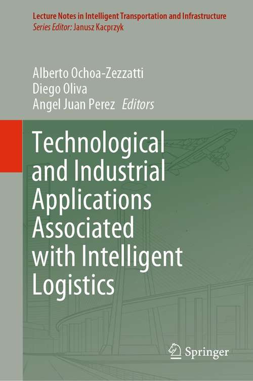 Technological and Industrial Applications Associated with Intelligent Logistics (Lecture Notes in Intelligent Transportation and Infrastructure)