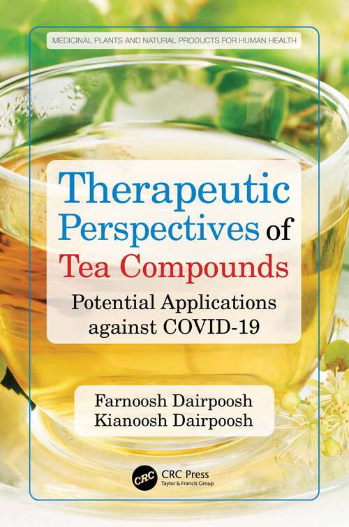 Book cover of Therapeutic Perspectives of Tea Compounds: Potential Applications against COVID-19 (Medicinal Plants and Natural Products for Human Health)