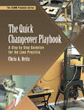 The Quick Changeover Playbook: A Step-by-Step Guideline for the Lean Practitioner (The\lean Playbook Ser.)