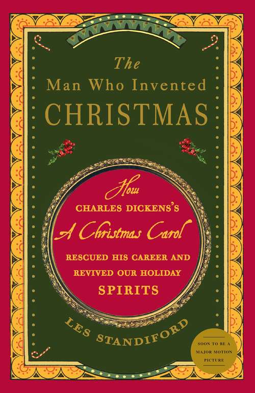 Book cover of The Man Who Invented Christmas: How Charles Dickens's A Christmas Carol Rescued His Career and Revived Our Holiday Spirits