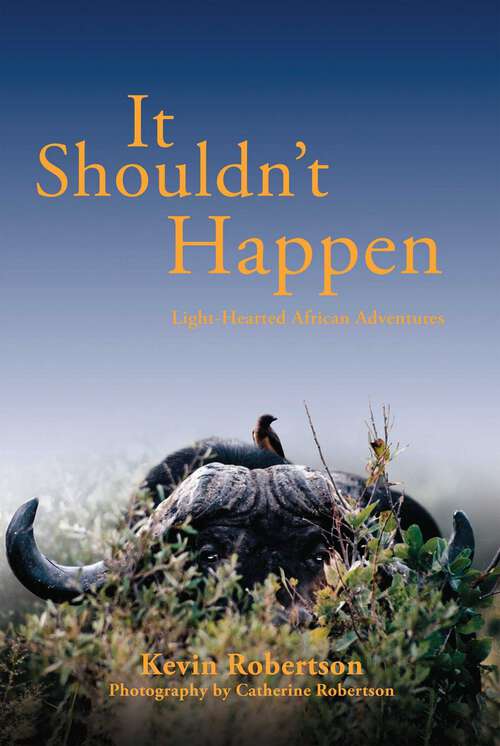 Book cover of It Shouldn't Happen: Light-hearted African Adventures