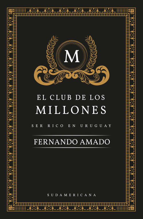 Book cover of El club de los millones: Ser rico en Uruguay