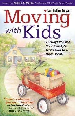 Book cover of Moving with Kids: 25 Ways to Ease Your Family's Transition to a New Home