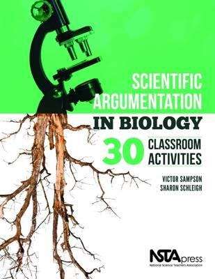 Book cover of Scientific Argumentation In Biology: 30 Classroom Activities