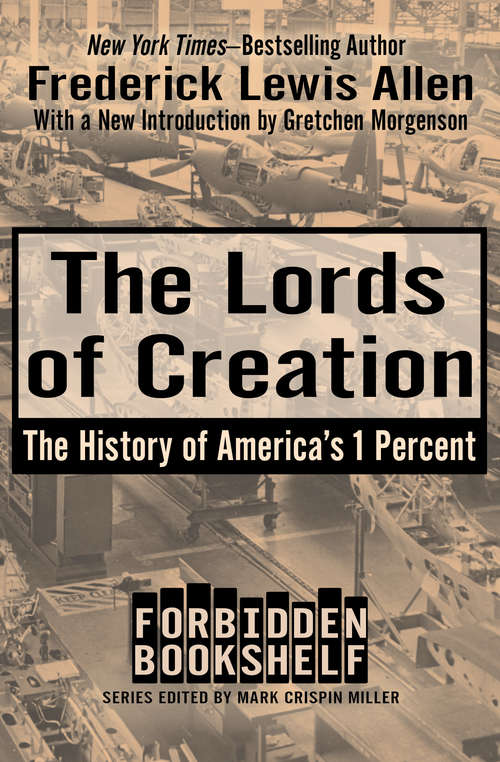 The Lords of Creation: The History of America's 1 Percent (Forbidden Bookshelf #1)