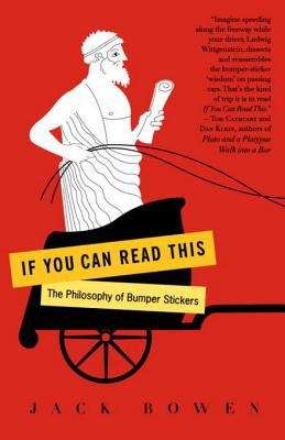 Book cover of If You Can Read This: The Philosophy of Bumper Stickers