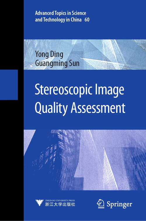 Stereoscopic Image Quality Assessment (Advanced Topics in Science and Technology in China #60)