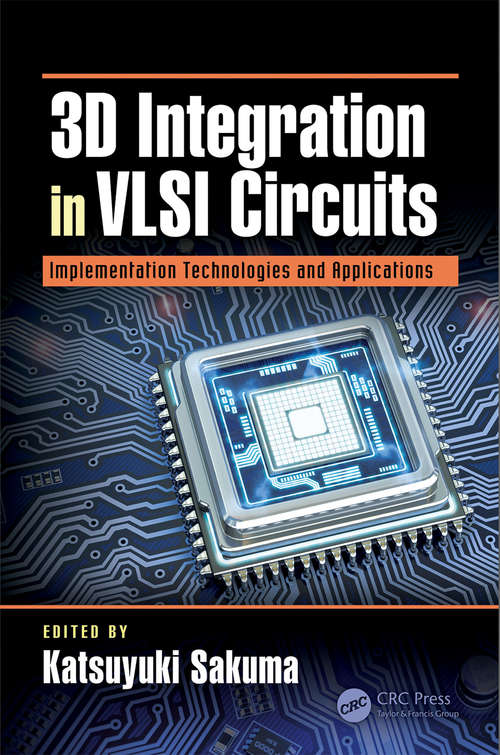 Book cover of 3D Integration in VLSI Circuits: Implementation Technologies and Applications (Devices, Circuits, and Systems)