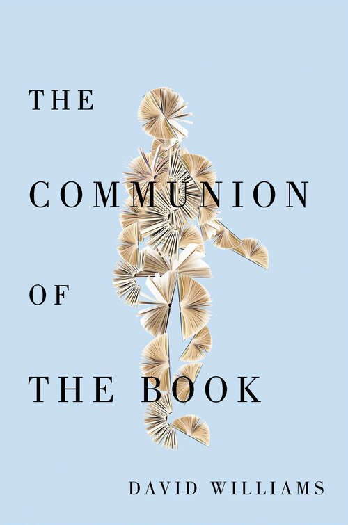 Book cover of The Communion of the Book: Milton and the Humanist Revolution in Reading (McGill-Queen's Studies in the History of Ideas)