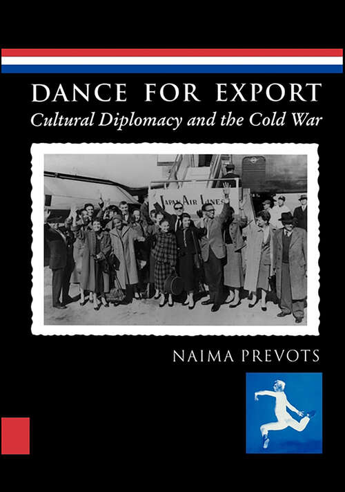 Book cover of Dance for Export: Cultural Diplomacy and the Cold War (Studies in Dance History)
