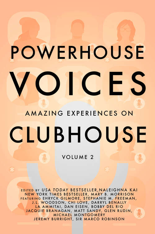 Powerhouse Voices: Amazing Experiences on Clubhouse (Volume 2)
